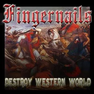 FINGERNAILS / フィンガーネイルズ / DESTROY WESTERN WORLD
