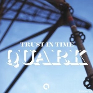 QUARK / TRUST IN TIME