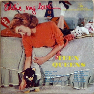 TEEN QUEENS / EDDIE MY LOVE