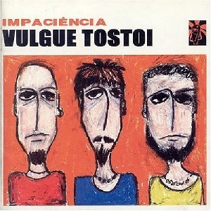 VULGUE TOSTOI / ヴルギ・トストイ / IMPACIENCIA