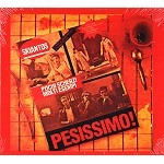 SKIANTOS / PESISSIMO!