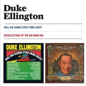 DUKE ELLINGTON / デューク・エリントン / Will Big Bands Ever Come Back? + Recollections Of The Big Band Era