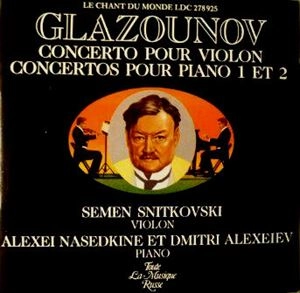 SEMYON SNITKOVSKY / セミョーン・スニトコフスキー / GLAZOUNOV: CONCERTO POUR VIOLIN & CONCERTOS POUR PIANO1 ET2