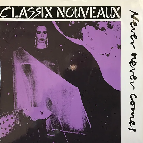 CLASSIX NOUVEAUX / クラシックス・ヌーヴォー / NEVER NEVER COMES