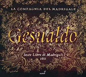 LA COMPAGNIA DEL MADRIGALE / ラ・コンパーニャ・デル・マドリガーレ / GESUALDO:SESTO LIBRO DI MADRIGALI 1611