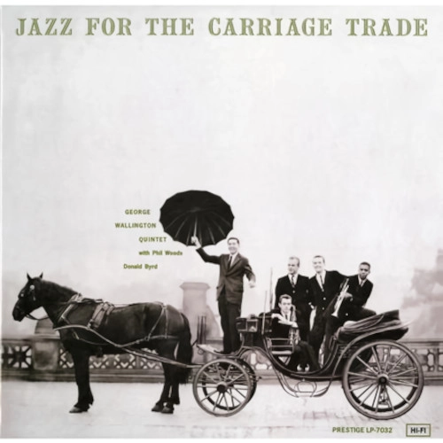 GEORGE WALLINGTON / ジョージ・ウォーリントン / JAZZ FOR THE CARRIAGE TRADE