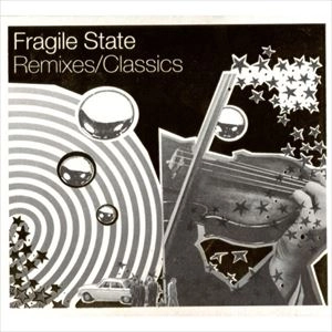 FRAGILE STATE / REMIXES/CLASSICS