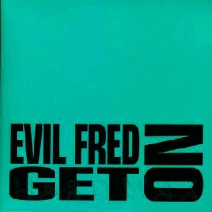 EVIL FRED / GET ON
