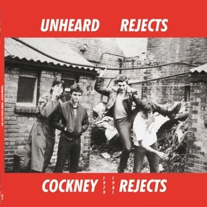 COCKNEY REJECTS / コックニー・リジェクツ / UNHEARD REJECTS 1979-1981 (レコード)