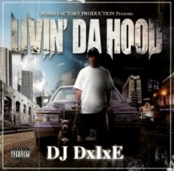 DJ DxIxE / LIVIN' DA HOOD