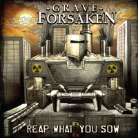 GRAVE FORSAKEN / REAP WHAT YOU SOW