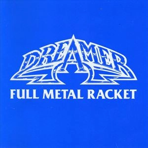 DREAMER / FULL METAL RACKET