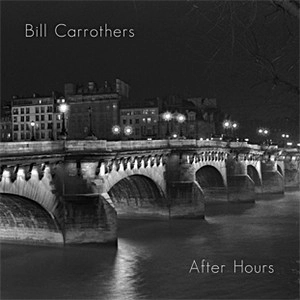 BILL CARROTHERS / ビル・キャロザーズ / AFTER HOURS