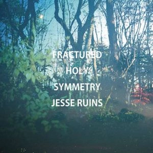 JESSE RUINS / ジェシー・ルインズ / フラクチャード・ホーリー・シンメトリー