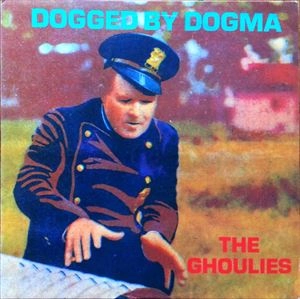 GHOULIES / DOGGED BY DOGMA