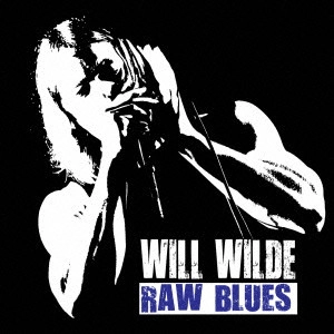 WILL WILDE / ウィル・ワイルド / ロウ・ブルース / RAW BLUES