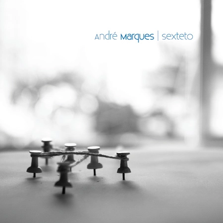 ANDRE MARQUES / アンドレ・マルケス / SEXTETO