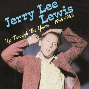 JERRY LEE LEWIS / ジェリー・リー・ルイス / UP THROUGH THE YEARS 1956-1963
