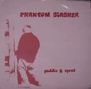 PHANTOM SLASHER / PUDDLE & SPOUT