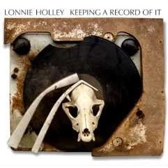 LONNIE HOLLEY  / ロニー・ホリー / KEEPING A RECORD OF IT