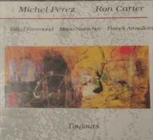 MICHEL PEREZ / TOUJOURS