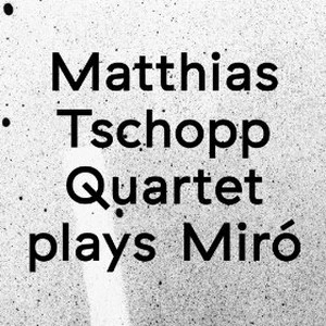 MATTHIAS TSCHOPP / PLAYS MIRO