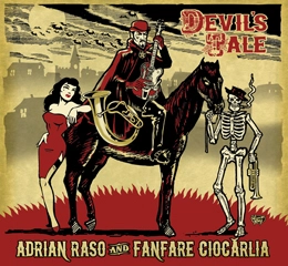 ADRIAN RASO & FANFARE CIOCARLIA  / ファンファーレ・チォカーリア&エイドリアン・ラッソ / DEVIL'S TALE