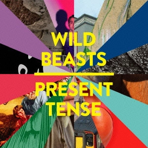 WILD BEASTS / ワイルド・ビースツ / プレゼント・テンス / PRESENT TENSE