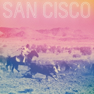 SAN CISCO / サン・シスコ / SAN CISCO