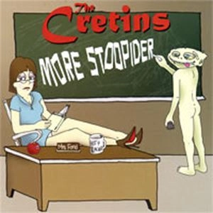 CRETINS / MORE STOOPIDER