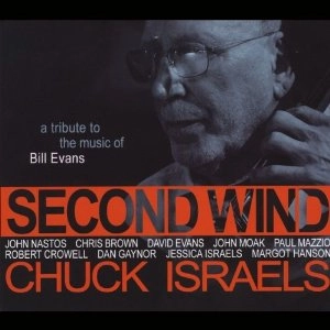 CHUCK ISRAELS / チャック・イスラエル / SECOND WIND: A TRIBUTE TO THE MUSIC OF BILL EVANS / SECOND WIND: A TRIBUTE TO THE MUSIC OF BILL EVANS 