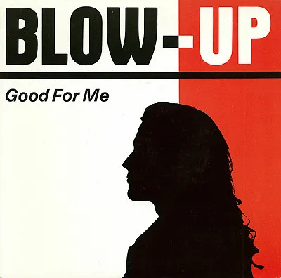 BLOW UP / ブロウ・アップ / GOOD FOR ME