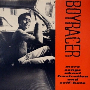 BOYRACER / MORE SONGS ABOUT FRUSTRATION AND SELF-HATE