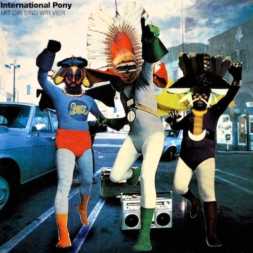 INTERNATIONAL PONY / MIT DIR SIND WIR VIE