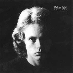WALTER EGAN / ウォルター・イーガン / ノット･シャイ