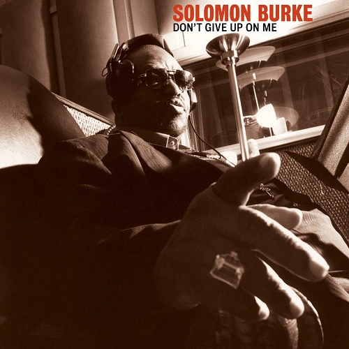 SOLOMON BURKE / ソロモン・バーク / DON'T GIVE UP ON ME