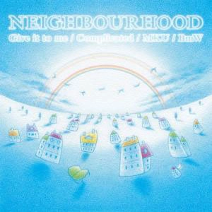NEIGHBOURHOOD (JPN) / ギブイットトゥミー／コンプリケイテッド／エムケーユー／ビーエムダブリュー / Give it to me/Complicated/MKU/BmW