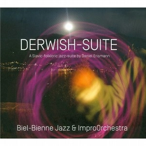 BIEL BIENNE JAZZ IMPRO ORCHESTRA / DERWISH-SUITE