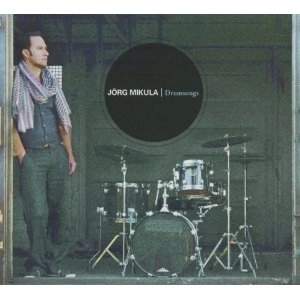 JORG MIKULA / DRUMSONGS