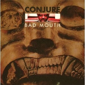 CONJURE / コンジュア / バッド･マウス / BAD MOUTH