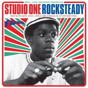 V.A. (SOUL JAZZ RECORDS) / SOUL JAZZ PECORDS PRESENTS ROCKSTEADY, SOUL AND EARLY REGGAE AT STUDIO ONE