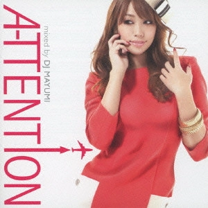 DJ MAYUMI / A-TTENT↑ON mixed by DJ MAYUMI / A-TTENTION MIXED BY DJ MAYUMI