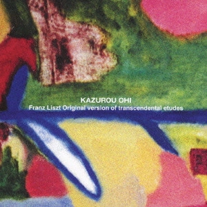 FRANZ LISZT / フランツ・リスト / リスト：超絶技巧練習曲集（初稿） / LISZT: ETUDES POUR LE PIANO EN DOUZE EXERCICES
