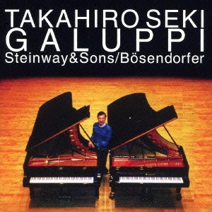 SEKI TAKAHIRO / 関孝弘 / ガルッピ:ピアノソナタ集 / GALUPPI: STEINWAY & SONS BOESENDORFER