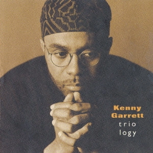 KENNY GARRETT / ケニー・ギャレット / トリオロジー / TRIOLOGY