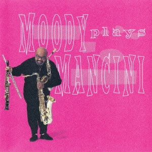 JAMES MOODY / ジェームス・ムーディ / ムーディー・プレイズ・マンシーニ / MOODY PLAYS MANCINI