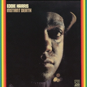 EDDIE HARRIS / エディ・ハリス / インスタント・デス / INSTANT DEATH