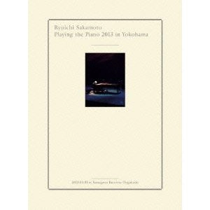 RYUICHI SAKAMOTO / 坂本龍一 / PLAYING THE PIANO 2013 IN YOKOHAMA
