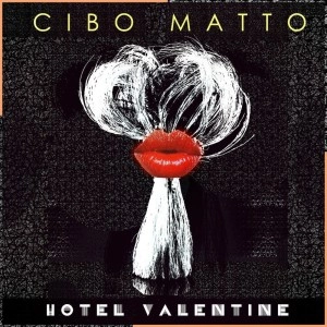 CIBO MATTO / チボ･マット / ホテル･ヴァレンタイン