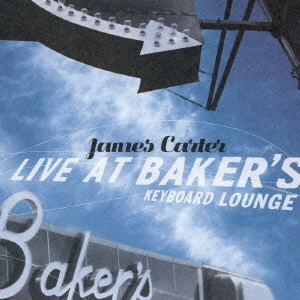 JAMES CARTER / ライヴ・アット・ベイカーズ・キーボード・ラウンジ / LIVE AT BAKER'S KEYBOARD LOUNGE